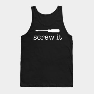 Screw It Tank Top